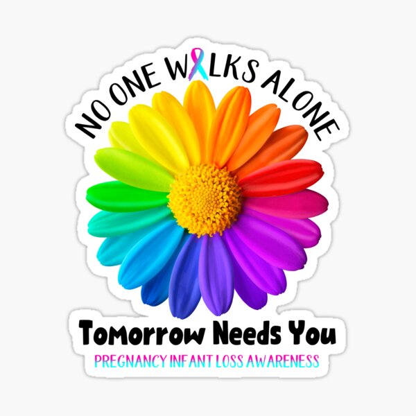 Item preview, Pregnancy Infant Loss Awareness No One Walks Alone Tomorrow Needs You designed and sold by fannieuxp59.