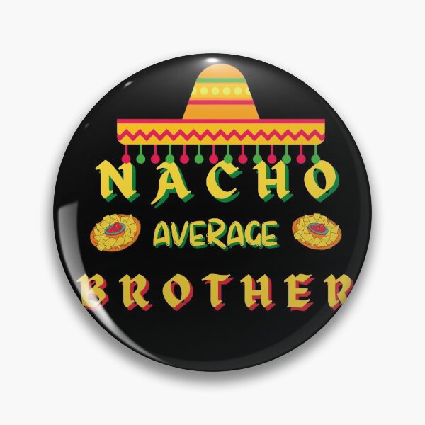 Item preview, Nacho Average Brother Pun 2 designed and sold by quirky-artistry.