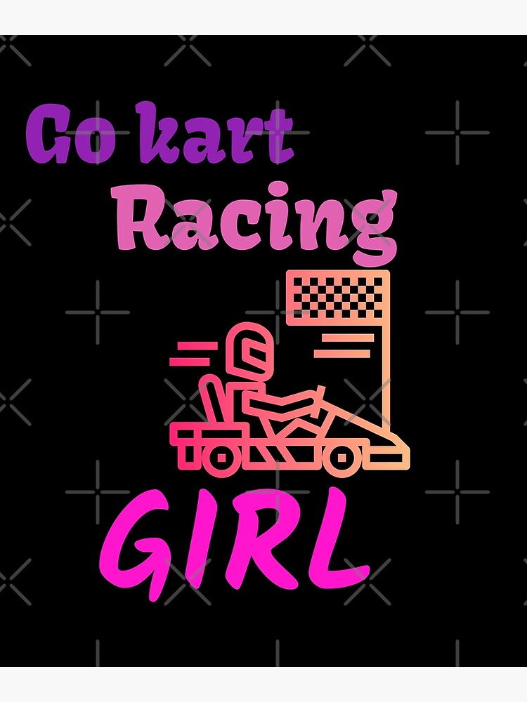 Go Kart Racing Girl Just A Girl Who Loves Kart Racing Poster By Artloverperson1 Redbubble 