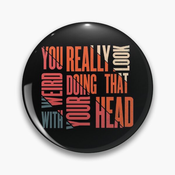 Item preview, You really look weird doing that with your head designed and sold by 4iman.