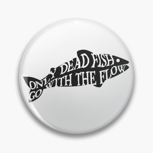Item preview, Only Dead Fish Go With the Flow designed and sold by anadiantii.