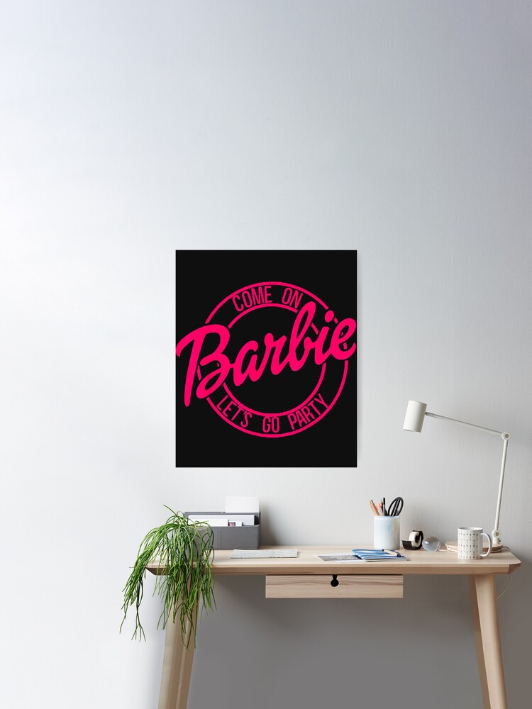 Barbies Lets Goes Party Poster for Sale by MaryKathleen52