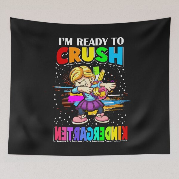 Item preview, I'm Ready to Crush - Kindergarten Girl designed and sold by SpecialGift79.