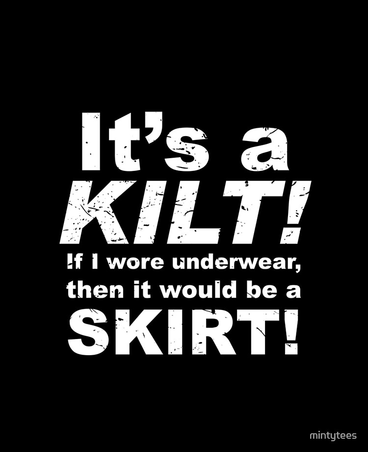 It's a KILT, not a SKIRT!\