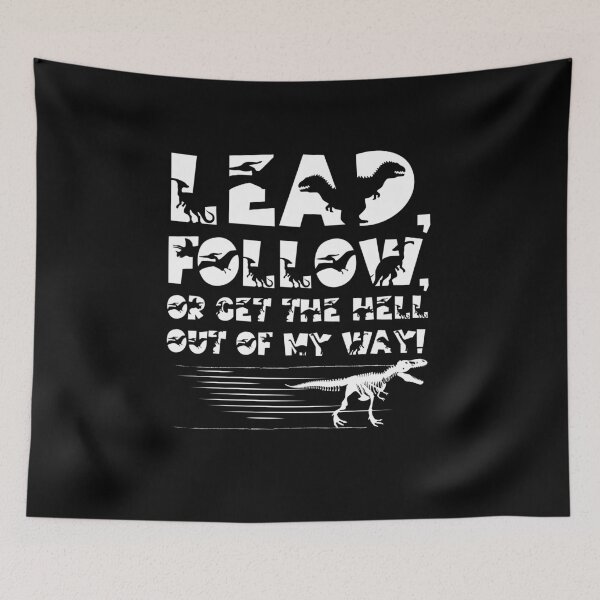 Item preview, Lead,follow or get the hell out of my way designed and sold by laiwole.