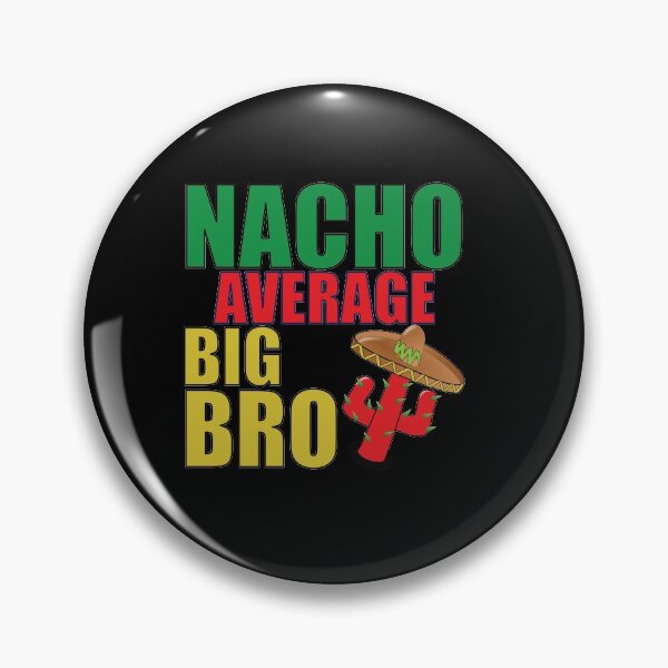 Item preview, Nacho Average Big Bro Mexican designed and sold by BlessingDirect.
