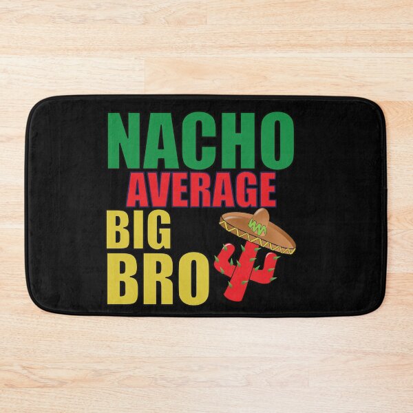 Item preview, Nacho Average Big Bro Mexican designed and sold by BlessingDirect.
