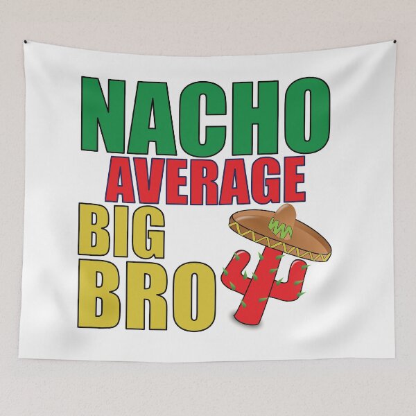 Item preview, Nacho Average Big Bro Mexican designed and sold by BlessingDirect.