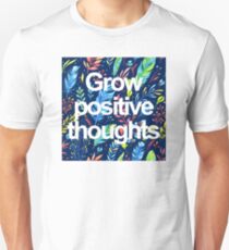 Grow Positive thoughts Unisex T-Shirt