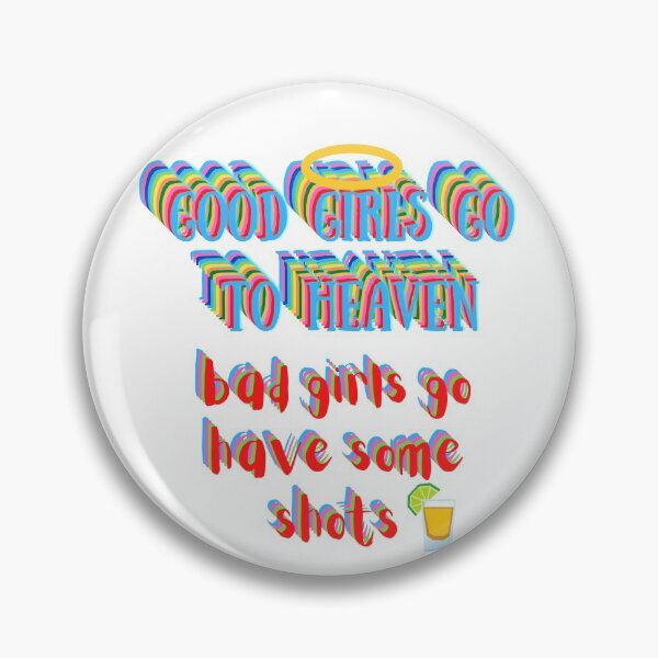 Item preview, Good Girls Go To Heaven - Bad Girls Go Have Some Shots designed and sold by bahicharafe.