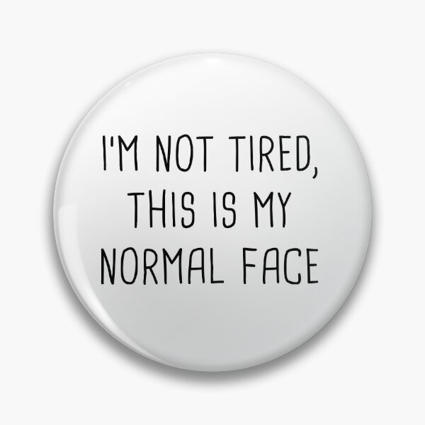 Item preview, I'm not tired, this is my normal face designed and sold by mugsthat.