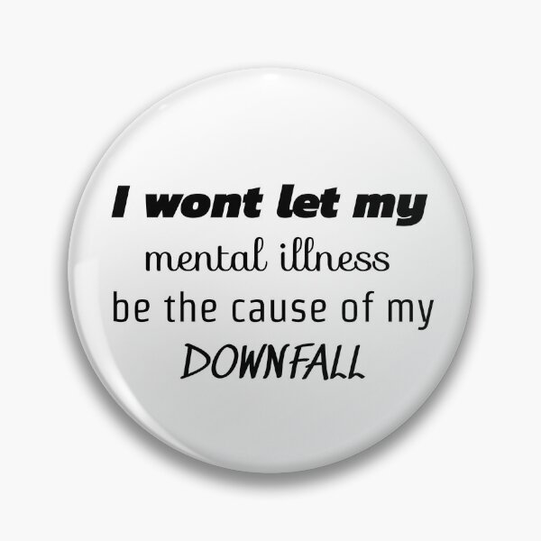 Item preview, I wont let my mental illness be the cause of my downfall designed and sold by InspirePower1.
