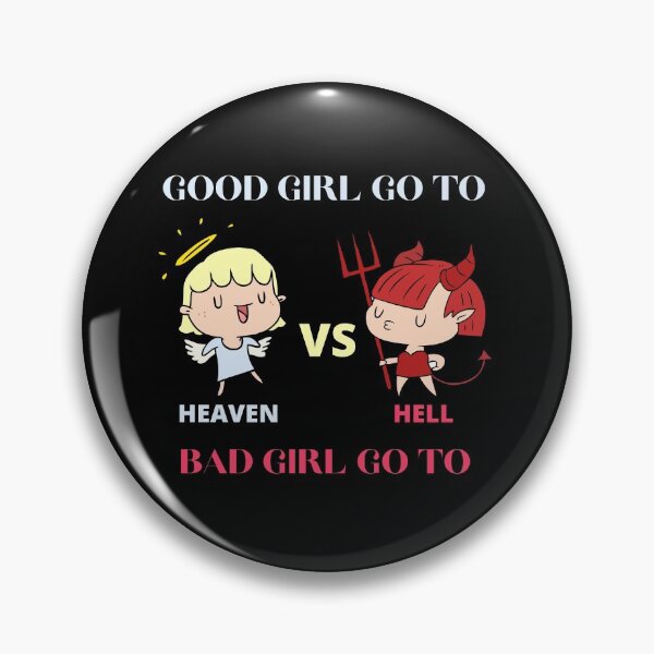 Item preview, Good Girl Go To Heaven Bad Girl Go To Hell designed and sold by Destine99.