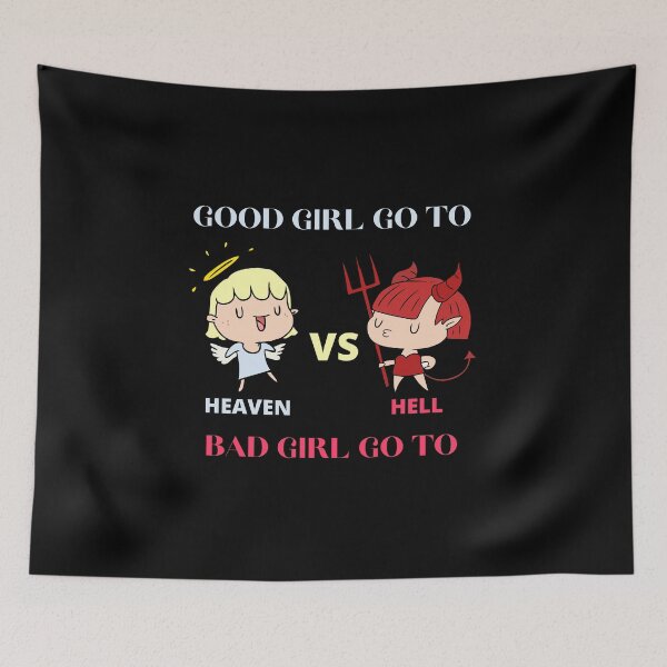 Item preview, Good Girl Go To Heaven Bad Girl Go To Hell designed and sold by Destine99.