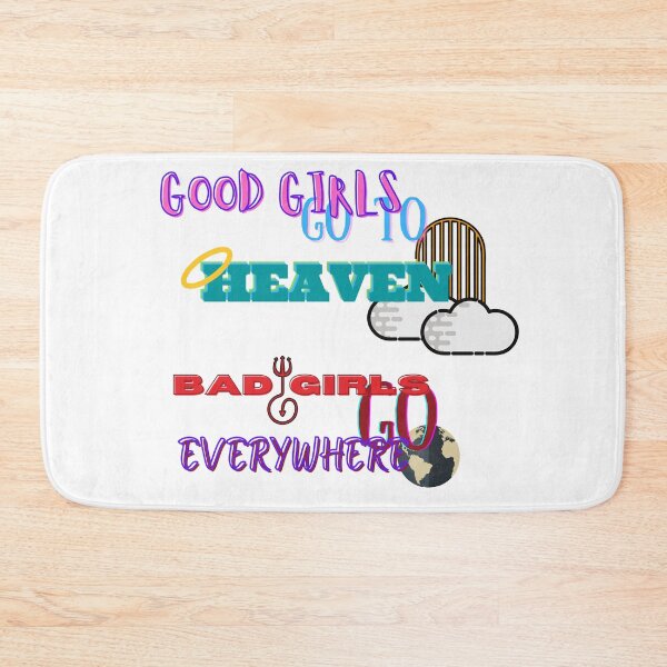 Item preview, Good Girls Go To Heaven - Bad Girls Go Everywhere designed and sold by bahicharafe.