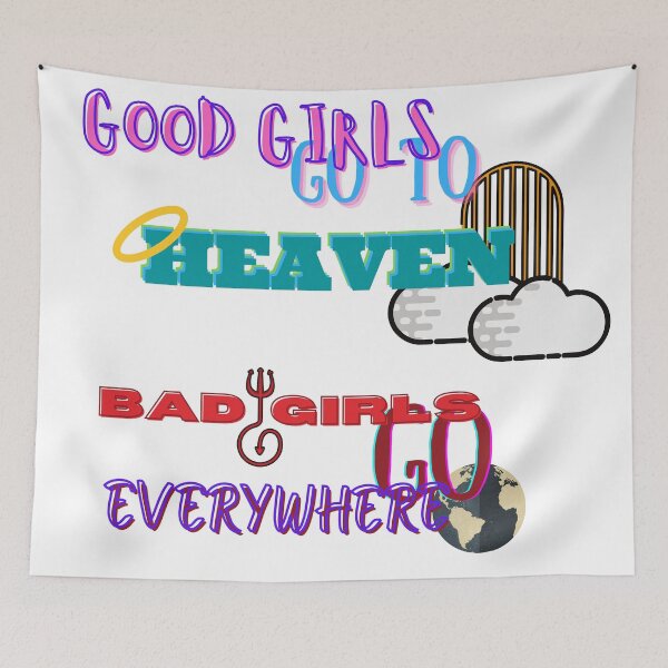 Item preview, Good Girls Go To Heaven - Bad Girls Go Everywhere designed and sold by bahicharafe.