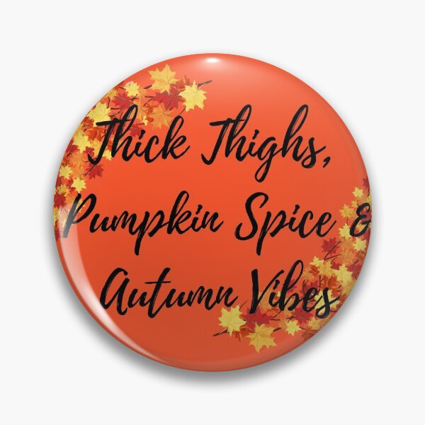 Item preview, Thick Thighs, Pumpkin Spice & Autumn Vibes designed and sold by EndlessDoodles.