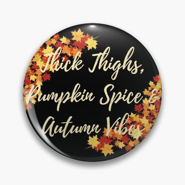 Item preview, Thick Thighs, Pumpkin Spice & Autumn Vibes designed and sold by EndlessDoodles.
