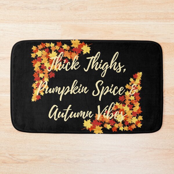 Item preview, Thick Thighs, Pumpkin Spice & Autumn Vibes designed and sold by EndlessDoodles.