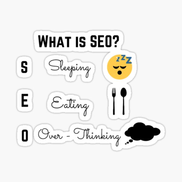 Item preview, What is SEO??? - Sleeping, Eating and Over - Thinking designed and sold by Vathsan.