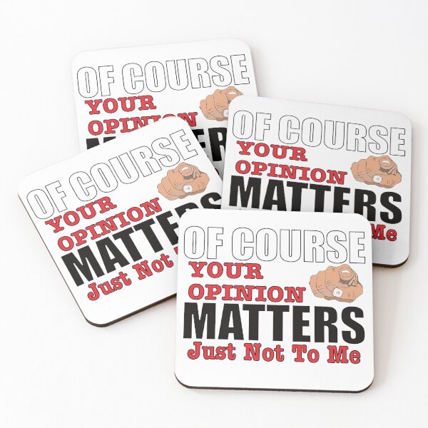 Item preview, Of Course Your Opinion Matters Just Not To Me designed and sold by BlessingDirect.