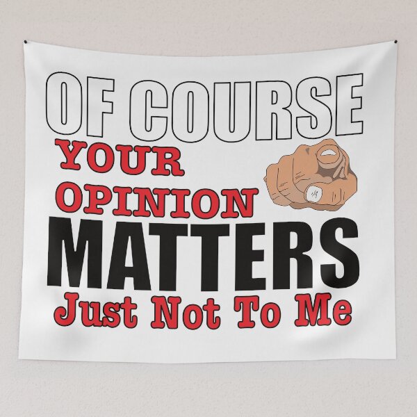 Item preview, Of Course Your Opinion Matters Just Not To Me designed and sold by BlessingDirect.