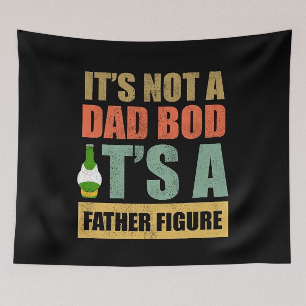 Item preview, It's Not A Dad Bod It's A Father Figure, Based Text designed and sold by Avishy.