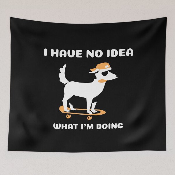 Item preview, I Have No Idea What I'm Doing designed and sold by Danielle Shafiki.
