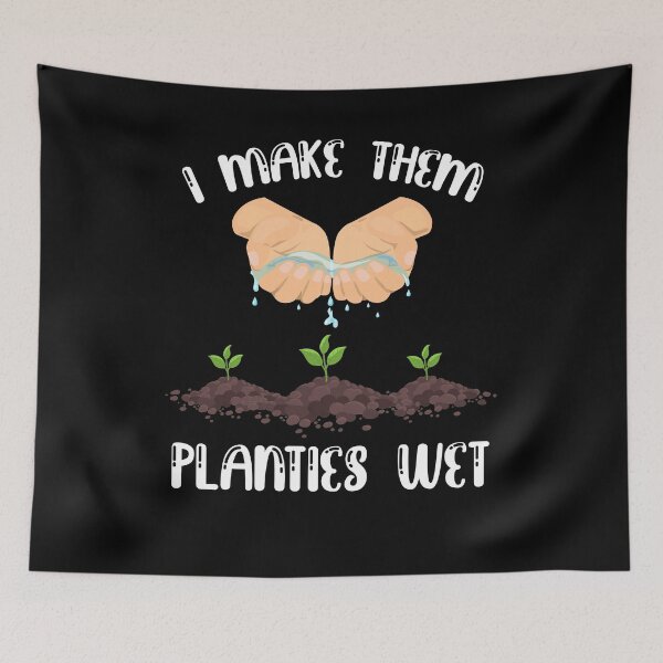 Item preview, I Make Them Planties Wet  designed and sold by elisamarez97.