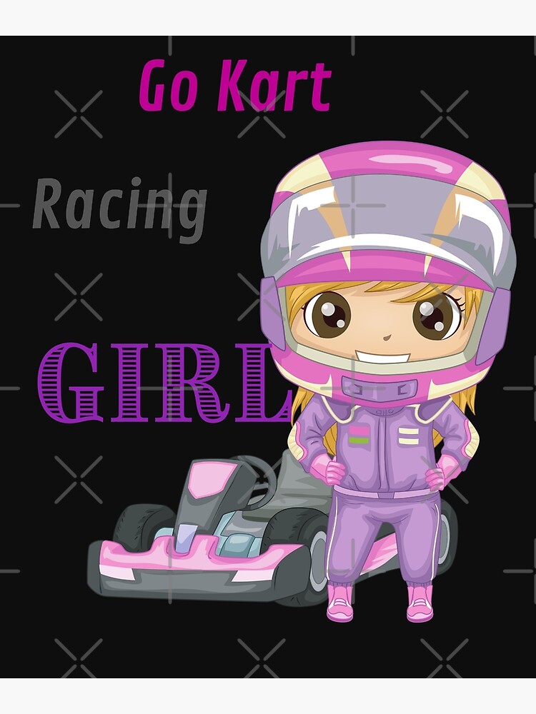 Go Kart Racing Girl Just A Girl Who Loves Kart Racing Poster By Artloverperson1 Redbubble 