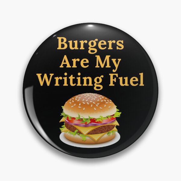 Item preview, Burgers Are My Writing Fuel designed and sold by TheKnightWriter.
