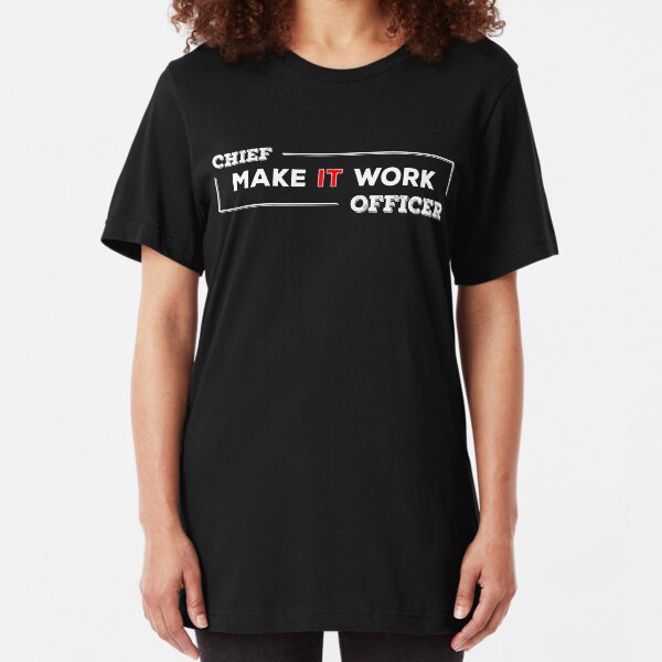 Chief Make IT Work Officer Slim Fit T-Shirt