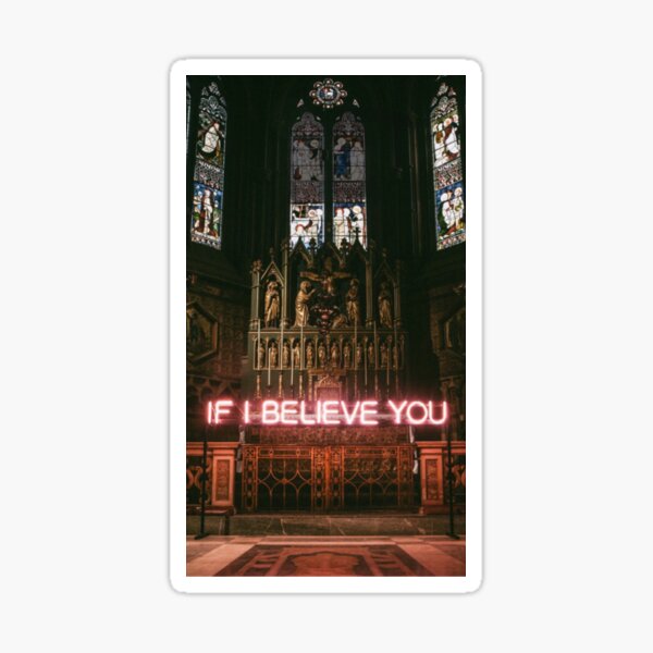 If I Believe You Sticker