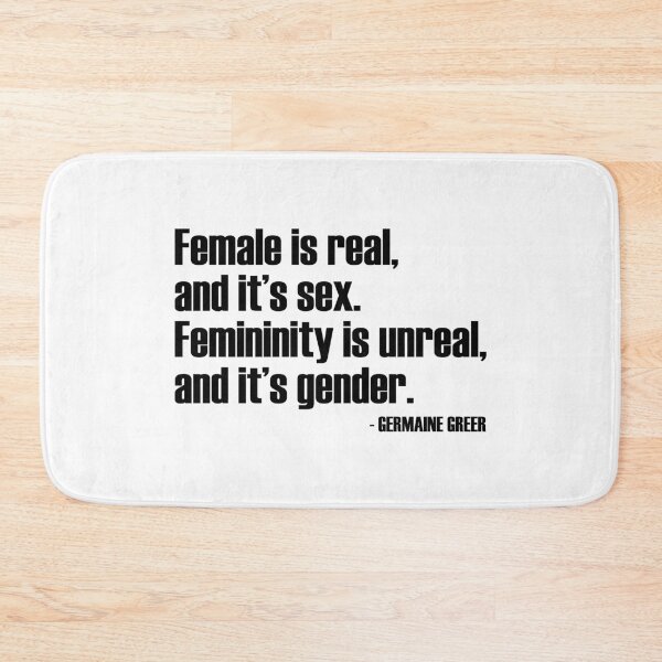Item preview, Female is real and it's sex. Femininity is unreal and it's gender. - Germaine Greer Quote - RadFem designed and sold by WomaNation.