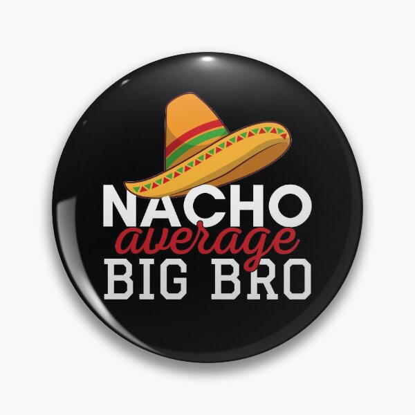 Item preview, Nacho Average Big Bro designed and sold by JulianoZn97.