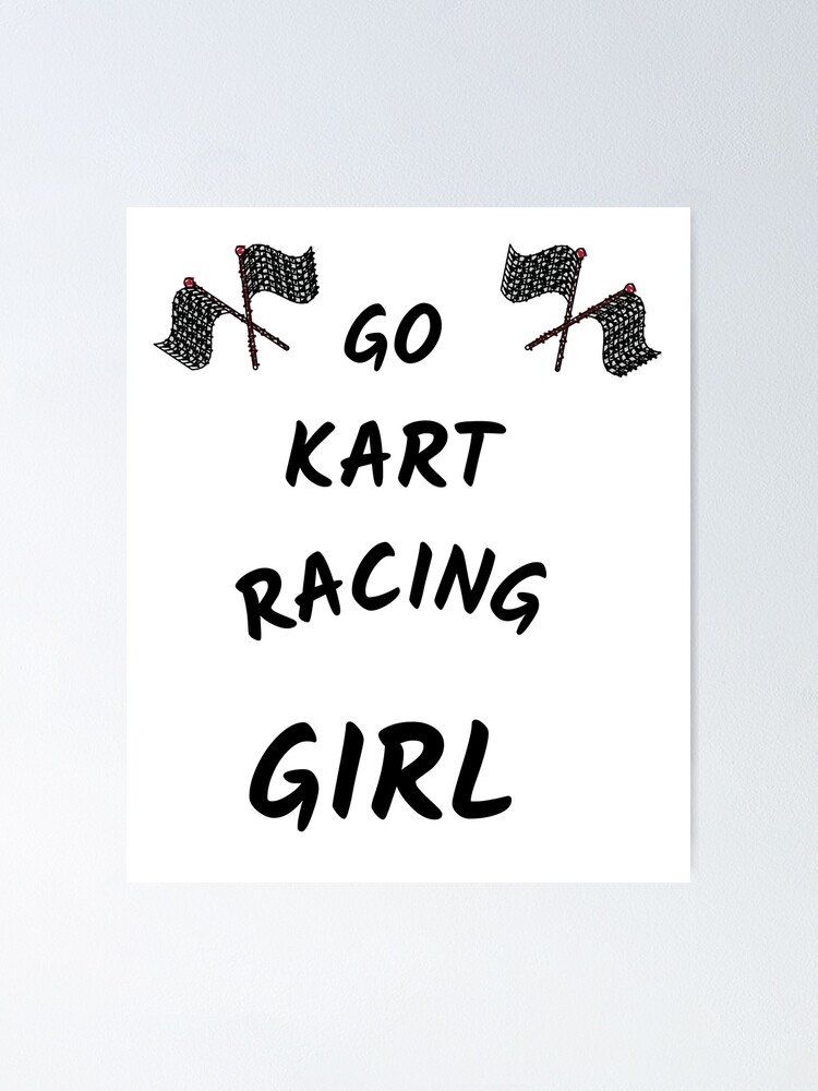 Go Kart Racing Girl Just A Girl Who Loves Kart Racing Poster For Sale By Artloverperson1 