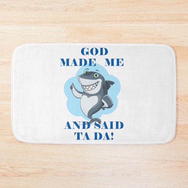 Item preview, God Made Me And Said Ta Da Smiling Shark designed and sold by KeysTreasures.