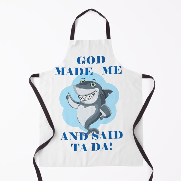 Item preview, God Made Me And Said Ta Da Smiling Shark designed and sold by KeysTreasures.