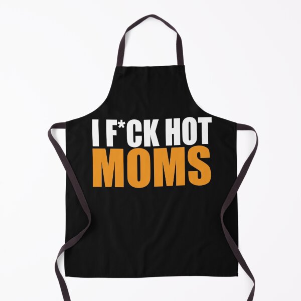 Item preview, I f*uck hot moms designed and sold by DopeDesign111.