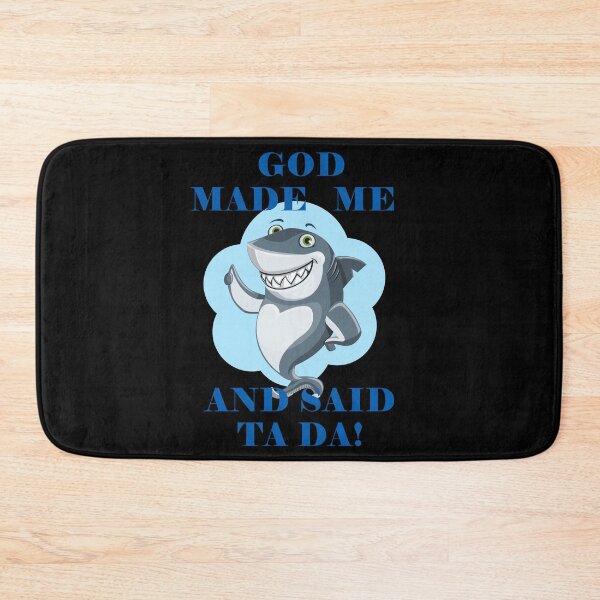 Item preview, God Made Me And Said Ta Da Smiling Shark Black BG designed and sold by KeysTreasures.