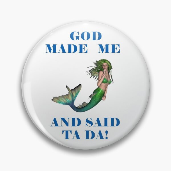 Item preview, God Made Me And Said Ta Da Green Haired Mermaid designed and sold by KeysTreasures.