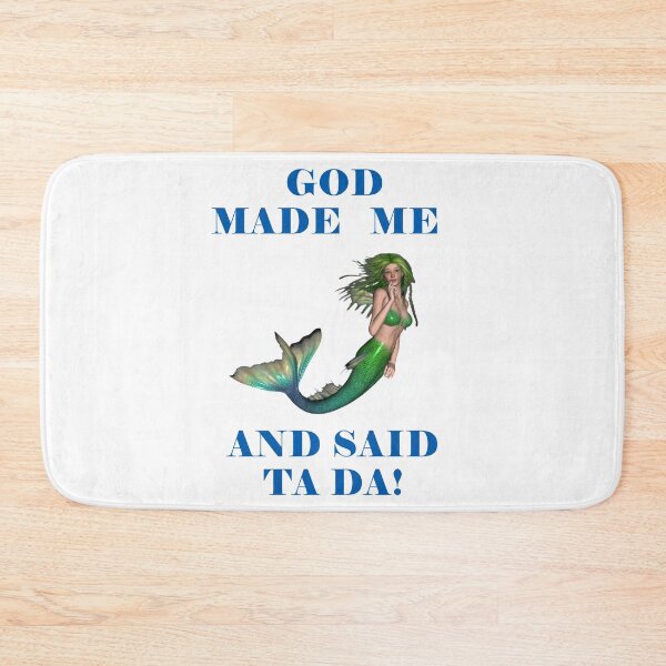 Item preview, God Made Me And Said Ta Da Green Haired Mermaid designed and sold by KeysTreasures.