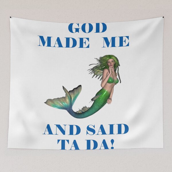 Item preview, God Made Me And Said Ta Da Green Haired Mermaid designed and sold by KeysTreasures.