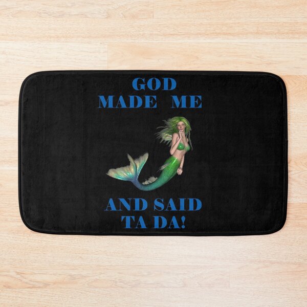 Item preview, God Made Me And Said Ta Da Green Haired Mermaid Black BG designed and sold by KeysTreasures.