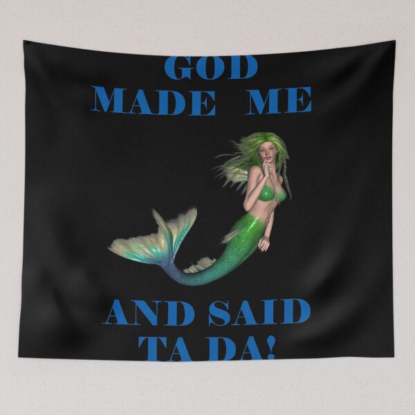 Item preview, God Made Me And Said Ta Da Green Haired Mermaid Black BG designed and sold by KeysTreasures.