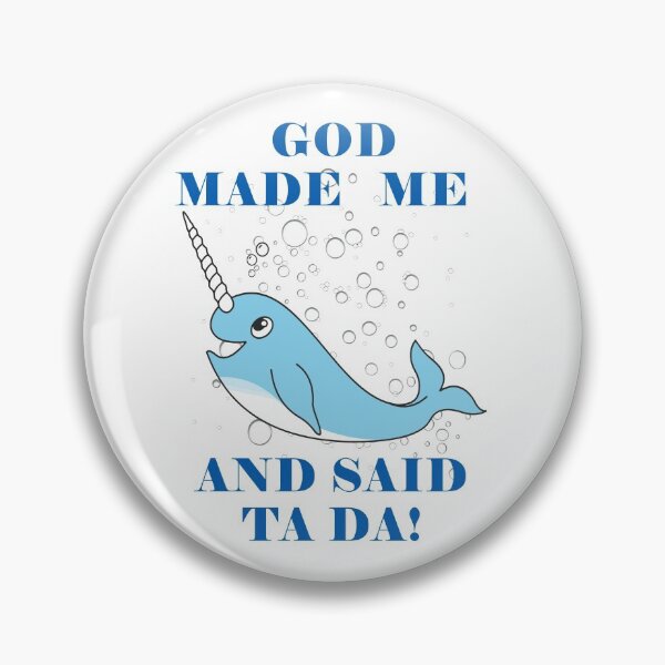 Item preview, God Made Me And Said Ta Da Narwhale designed and sold by KeysTreasures.