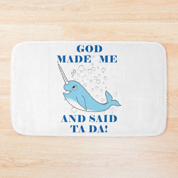 Item preview, God Made Me And Said Ta Da Narwhale designed and sold by KeysTreasures.