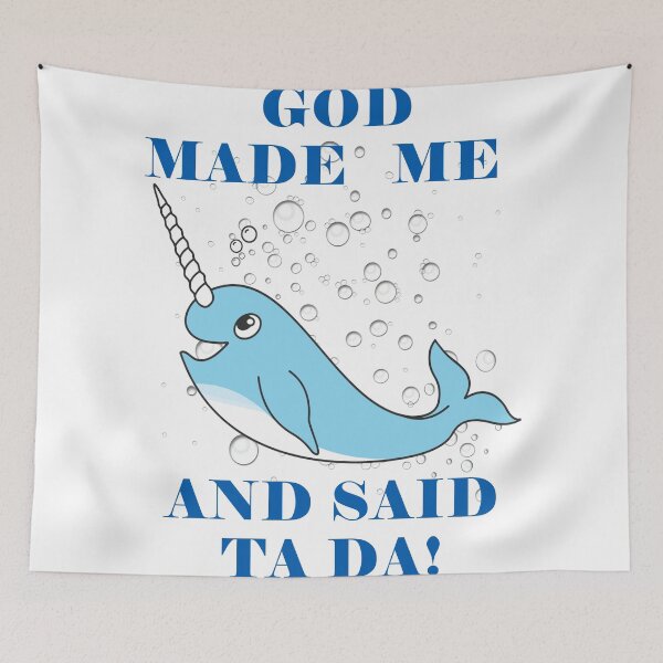 Item preview, God Made Me And Said Ta Da Narwhale designed and sold by KeysTreasures.