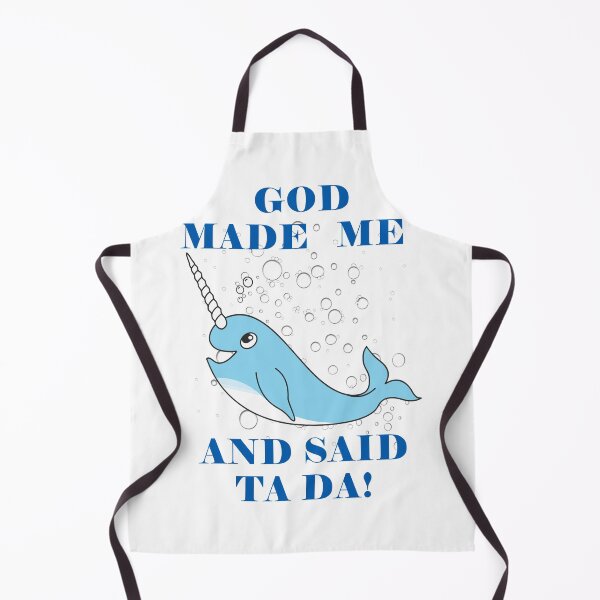Item preview, God Made Me And Said Ta Da Narwhale designed and sold by KeysTreasures.