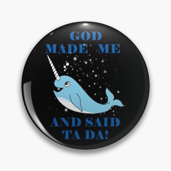 Item preview, God Made Me And Said Ta Da Narwhale Black BG designed and sold by KeysTreasures.